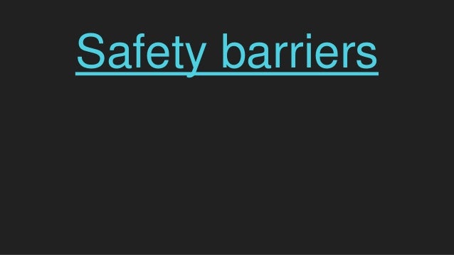 Safety barriers
 