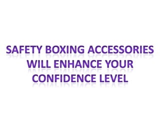 Safety boxing accessories will enhance your confidence level 