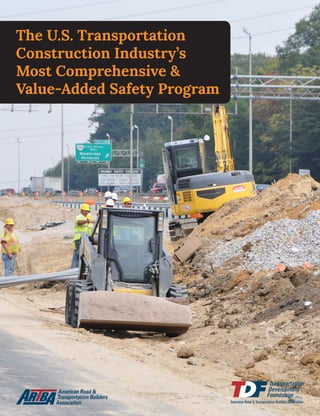 1
The U.S. Transportation
Construction Industry’s
Most Comprehensive &
Value-Added Safety Program
 