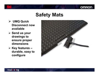 Safety Mats
 UMQ Quick
  Disconnect now
  available
 Send us your
  drawings to
  ensure proper
  dimensions
  di     i
 Key features –
  durable, easy to
  configure
 