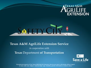 Texas A&M AgriLife Extension Service!
in cooperation with!
Texas Department of Transportation
Educational programs of the Texas A&M AgriLife Extension Service are open to all people without regard
to race, color, sex, religion, national origin, age, disability, genetic information or veteran status.
 