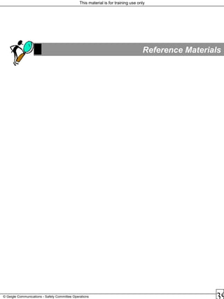 This material is for training use only
© Geigle Communications - Safety Committee Operations
Reference Materials
 