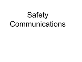 Safety
Communications
 