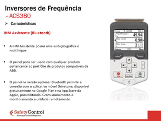 Inversores de Frequência
➢ Características
- ACS380
 