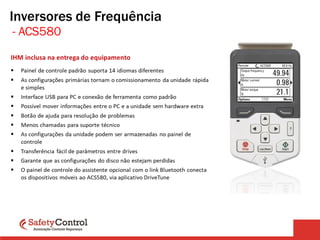 - ACS580
Inversores de Frequência
 