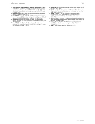 25 Joint Commission on Accreditation of Healthcare Organizations (JCAHO).
Comprehensive accreditation manual for hospitals. Chapter on improving
organization performance. Standard PI.3.1 and the intent for PI.3.1—The
organization collects data to monitor its performance. Oakbrook Terrace,
IL: JCAHO, 2003.
26 Blumenthal D, Kilo CM. A report card on continuous quality improvement.
Milbank Q 1998;76:625–48:511511.
27 Shortell SM, Rousseau DM, Gillies RR, et al. Organizational assessment in
intensive care units (ICUs): construct development, reliability, and validity of
the ICU nurse-physician questionnaire. Med Care 1991;29:709–26.
28 Shortell SM, Zimmerman JE, Rousseau DM, et al. The performance of
intensive care units: does good management make a difference? Med Care
1994;32:508–25.
29 Grosch JW, Gershon RR, Murphy LR, et al. Safety climate dimensions
associated with occupational exposure to blood-borne pathogens in nurses.
Am J Ind Med 1999;Suppl 1:122–4.
30 Dillman DA. Mail and internet surveys: the tailored design method. 2nd ed.
New York: Wiley, 2000.
31 Hinrichs J. Feedback, action planning and follow-through. In: Kraut A, ed.
Organizational surveys: tools for assessment and change. San Francisco:
Jossey Bass, 1996:255–79.
32 Wagner D, Spencer J. The role of surveys in transforming culture:
data, knowledge, action. In: Kraut A, ed. Organizational surveys:
tools for assessment and change. San Francisco: Jossey Bass,
1996:67–87.
33 Lawler E, Nadler D, Cammann C. Organizational assessment: perspectives
on the measurement of organizational behavior and the quality of work life.
New York: John WIley, 1980.
34 Leape LL, Berwick DM, Bates DW. What practices will most improve
safety? Evidence-based medicine meets patient safety. JAMA
2002;288:501–7.
35 Miller J. Living systems. New York: McGraw-Hill, 1978.
Safety culture assessment ii23
www.qshc.com
 