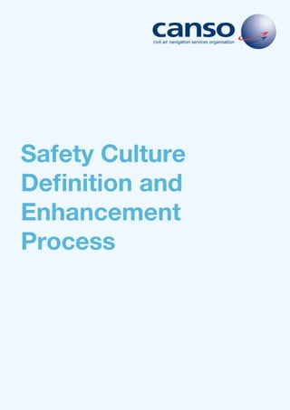 Safety Culture
Definition and
Enhancement
Process
civil air navigation services organisation
 