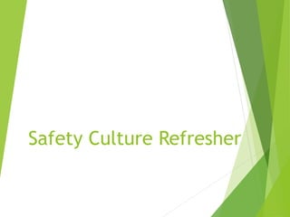 Safety Culture Refresher
 