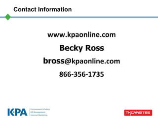 Contact Information
www.kpaonline.com
Becky Ross
bross@kpaonline.com
866-356-1735
 
