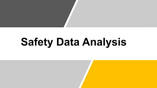 Safety Data Analysis
 