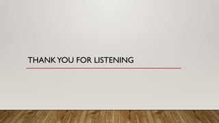 THANKYOU FOR LISTENING
 