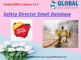 Safety Director Email Database
Global B2B Contacts LLC
816-286-4114|info@globalb2bcontacts.com| www.globalb2bcontacts.com
 