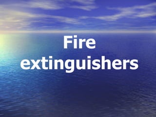 Fire
extinguishers
 
