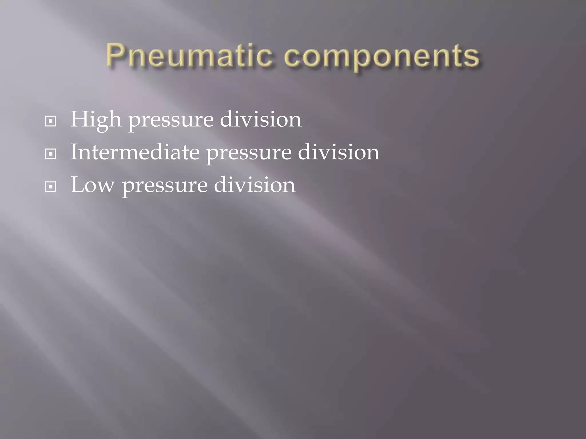  High pressure division
 Intermediate pressure division
 Low pressure division
 