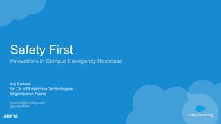 #DF16
Safety First
Innovations in Campus Emergency Response
Avi Badwal
Sr. Dir. of Enterprise Technologies
Organization Name
abadwal@sandiego.edu
@avibadwal1
 