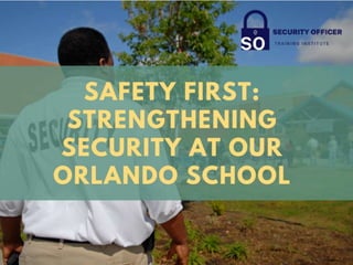 Safety First Strengthening Security at Our Orlando School.pptx