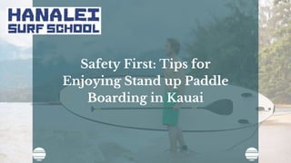 Safety First: Tips for
Enjoying Stand up Paddle
Boarding in Kauai
 