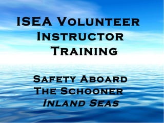 ISEA Volunteer  Instructor Training Safety Aboard The Schooner  Inland Seas 