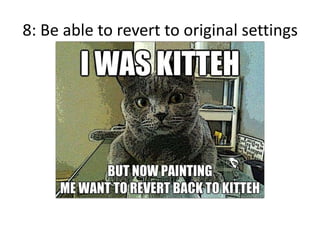 8: Be able to revert to original settings
 