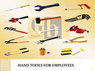 HAND TOOLS FOR EMPLOYEES
11
 
