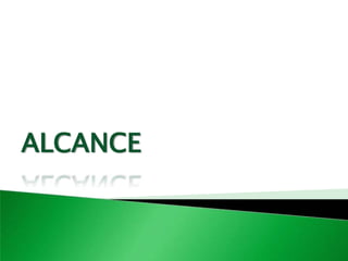 ALCANCE
 
