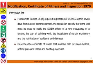 Oleh: Engr. Norrazman Zaiha bin Zainol Email: razman.pe@gmail.com
OSH514 : SAFETY IN CONSTRUCTION
Notification, Certificat...