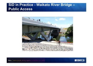 SiD in Practice - Waikato River Bridge – 
Public Access 
 