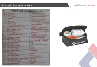 Agile | Passionate | Committed
First Aid Box And Its Use
 