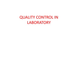 QUALITY CONTROL IN
LABORATORY
 