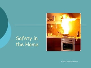 Safety in
the Home
© PDST Home Economics
 