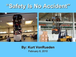 “ Safety Is No Accident” ,[object Object],[object Object]