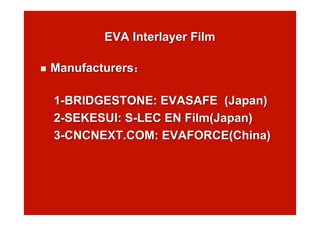 EVAEVA Interlayer FilmInterlayer Film
 ManufacturersManufacturers：：
1-1-BRIDGESTONEBRIDGESTONE:: EVASAFEEVASAFE (Japan)(...