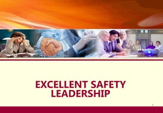 Health Safety & Environment Executive
Excellent Safety Management Performance
1
EXCELLENT SAFETY
LEADERSHIP
 