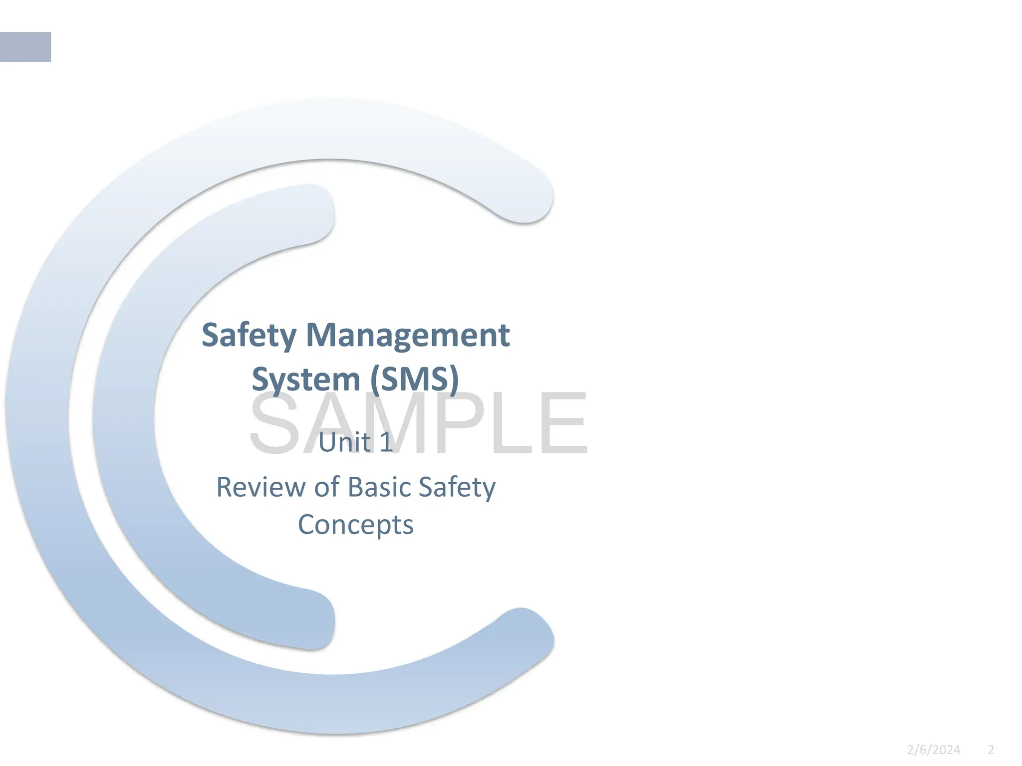 2/6/2024 2
SAMPLE
2/6/2024 2
Unit 1
Review of Basic Safety
Concepts
Safety Management
System (SMS)
 