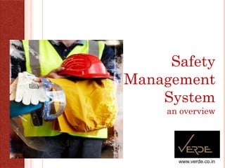 Safety
Management
System
an overview
www.verde.co.in
 