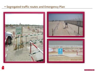 12
“Workers Lives Matter”
• Segregated traffic routes and Emergency Plan
 