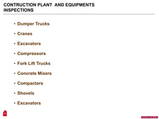 22
“Workers Lives Matter”
• Dumper Trucks
• Cranes
• Excavators
• Compressors
• Fork Lift Trucks
• Concrete Mixers
• Compactors
• Shovels
• Excavators
CONTRUCTION PLANT AND EQUIPMENTS
INSPECTIONS
 