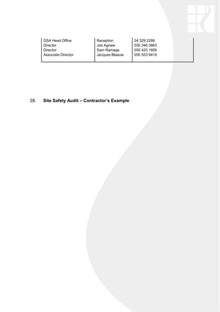 DSA Head Office Reception 04 329 2288
Director Joe Agnew 050 346 3863
Director Sam Ramage 050 425 1806
Associate Director Jacques Blaauw 050 553 9419
28. Site Safety Audit – Contractor’s Example
 