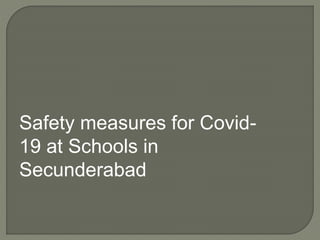 Safety measures for Covid-
19 at Schools in
Secunderabad
 