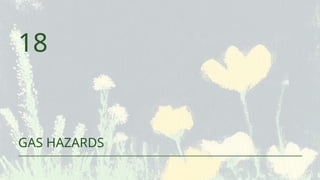 18
GAS HAZARDS
 