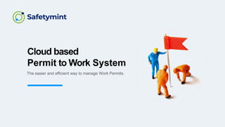 Cloud based
Permit to Work System
The easier and efficient way to manage Work Permits.
 