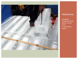 PRODUCING

A l l eg e d l y
p r o d uc e d f r o m
w a te r o f t h e
river
o r u n - b o i l ed
w a te r.
 