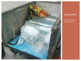 DELIVERING

Tr a n s p o r te d i n
a dirty cart
 