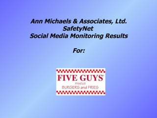 Ann Michaels & Associates, Ltd. SafetyNet  Social Media Monitoring Results For: 