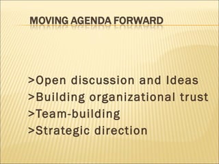 >Open discussion and Ideas >Building organizational trust >Team-building >Strategic direction 