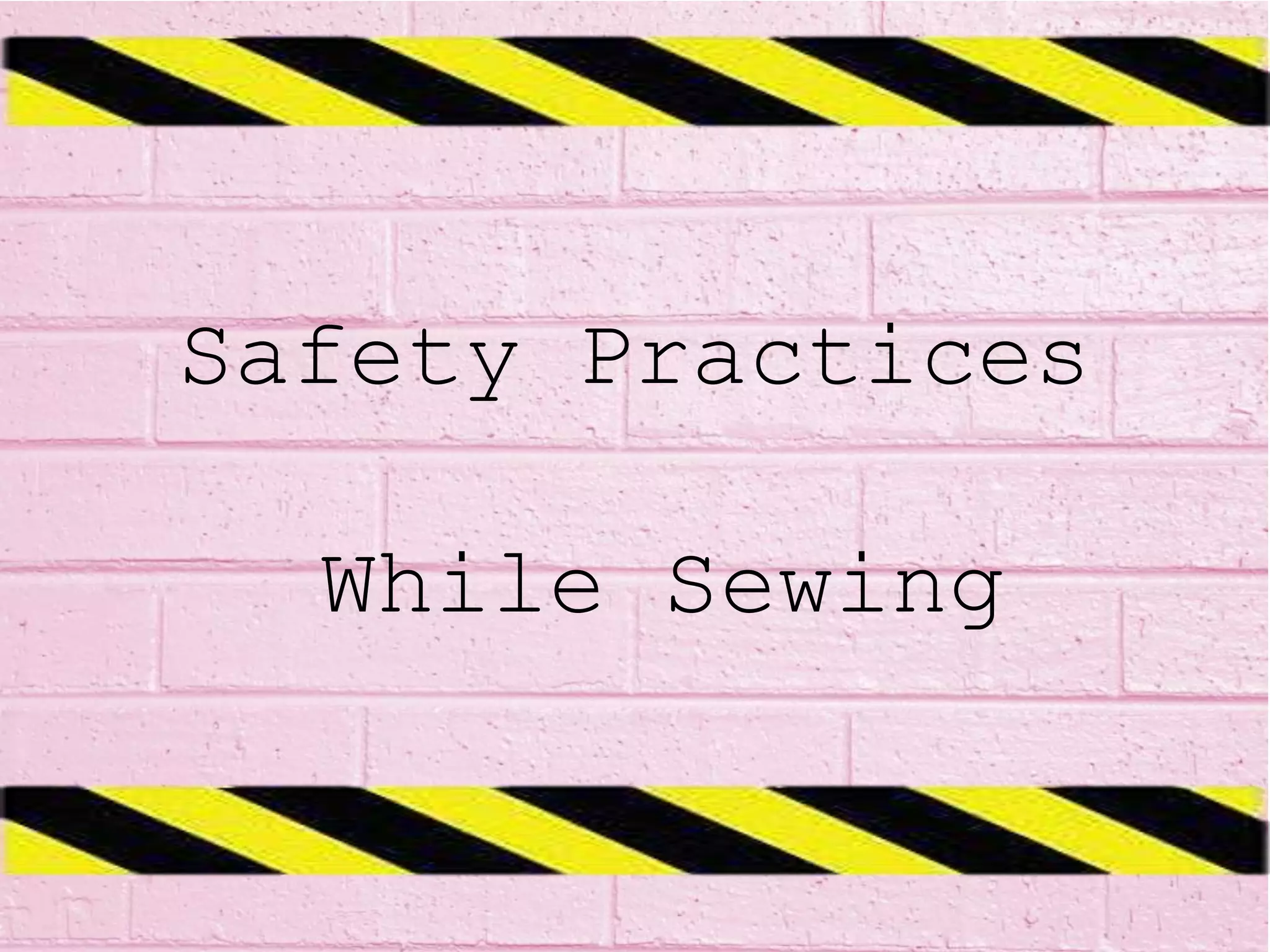 Safety practices while sewing PPT