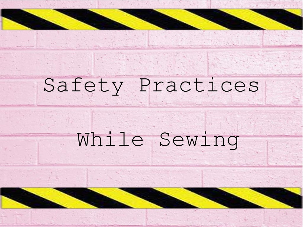 Safety practices while sewing