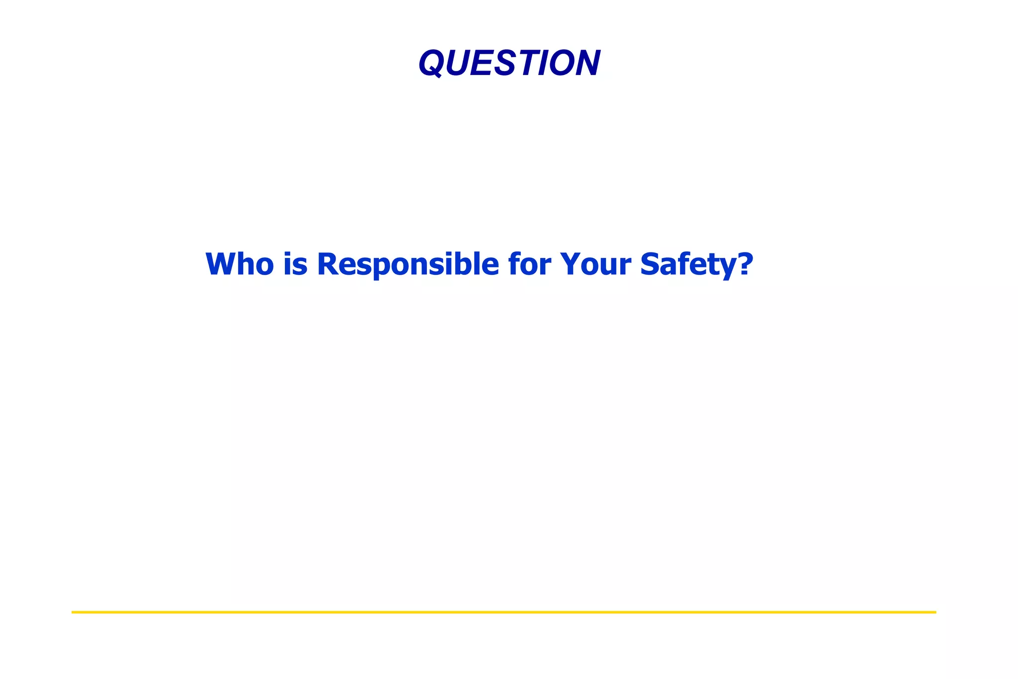 QUESTION Who is Responsible for Your Safety? 