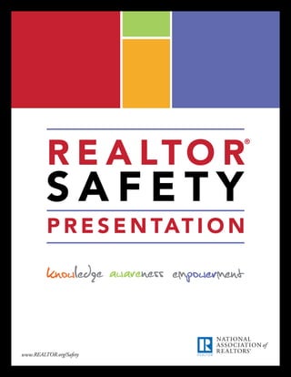 R E A LTO R
                             ®




         SAFETY
         P R E S E N TAT I O N




www.REALTOR.org/Safety
 