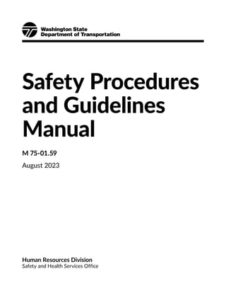 Safety Procedures
and Guidelines
Manual
M 75-01.59
August 2023
Human Resources Division
Safety and Health Services Office
 